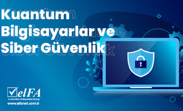 Kuantum Bilgisayarlar ve Siber Güvenlik