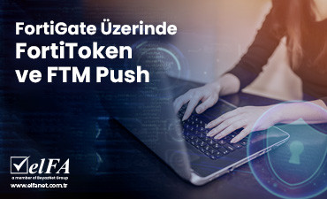 FortiGate Üzerinde FortiToken ve FTM Push