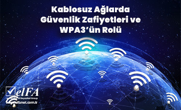 Kablosuz Ağlarda Güvenlik Zafiyetleri ve WPA3'ün Rolü