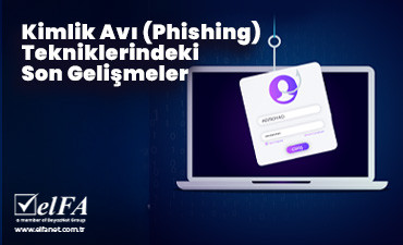 Kimlik Avı (Phishing) Tekniklerindeki Son Gelişmeler