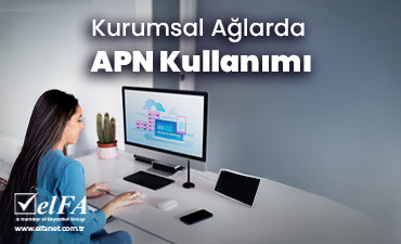 Kurumsal Ağlarda APN Kullanımı