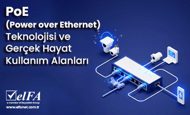 PoE (Power over Ethernet) Teknolojisi ve Gerçek Hayat Kullanım Alanları
