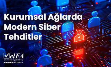 Kurumsal Ağlarda Modern Siber Tehditler 