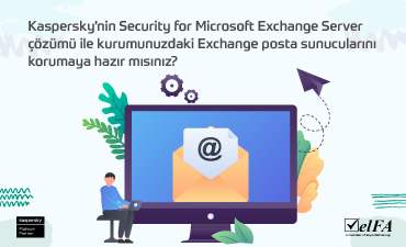 KASPERSKY İLE EXCHANGE MAİL SUNUCU GÜVENLİĞİ