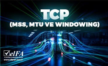 TCP (MSS, MTU ve Windowing)