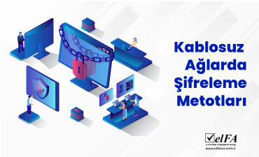 Kablosuz Ağlarda Şifreleme Metotları ve Güçlü Şifreleme